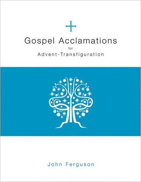 Gospel Acclamations for Advent & Transfiguration