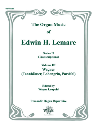 Book cover for The Organ Music of Edwin H. Lemare, Series II (Transcriptions): Volume 3 - Wagner (Tannhauser, Lohengrin, Parsifal)