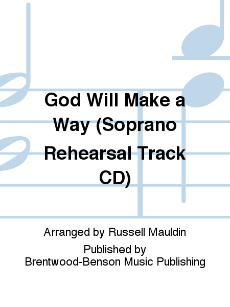 God Will Make a Way (Soprano Rehearsal Track CD)