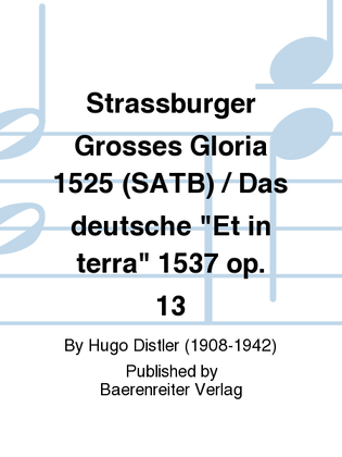 Strassburger Grosses Gloria 1525 (SATB) / Das deutsche "Et in terra" 1537 op. 13