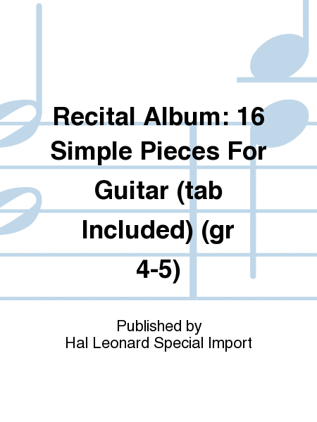 Recital Album: 16 Simple Pieces For Guitar (tab Included) (gr 4-5)