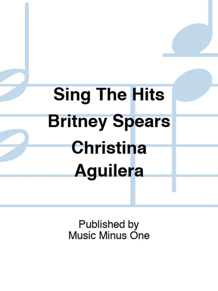 Sing The Hits Britney Spears Christina Aguilera