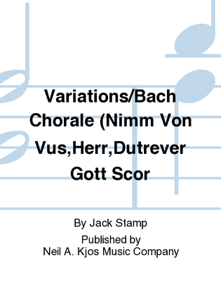 Variations/Bach Chorale (Nimm Von Vus,Herr,Dutrever Gott Scor