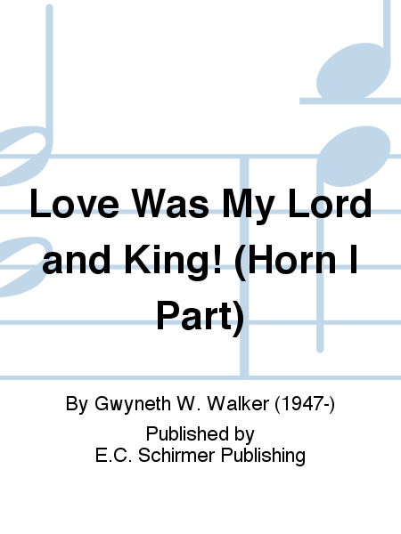 Love Was My Lord and King (Horn I Part)