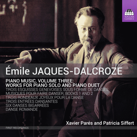 Jaques-Dalcroze: Piano Music, Vol. 3 - Works for Piano Solo & Piano Duet