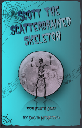 Scott the Scatterbrained Skeleton, Spooky Halloween Duet for Flute