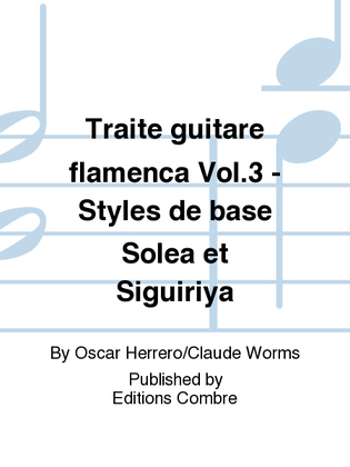 Traite guitare flamenca - Volume 3 - Styles de base Solea et Siguiriya