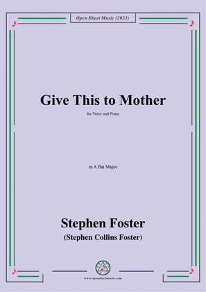 S. Foster-Give This to Mother,in A flat Major