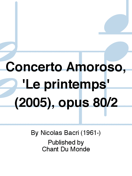 Concerto Amoroso, 'Le printemps' (2005), opus 80/2