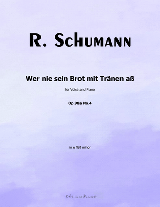 Wer nie sein Brot mit Tranen aß, by Schumann, Op.98a No.4, in e flat minor