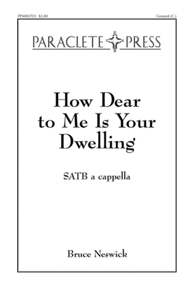 How Dear to Me Is Your Dwelling