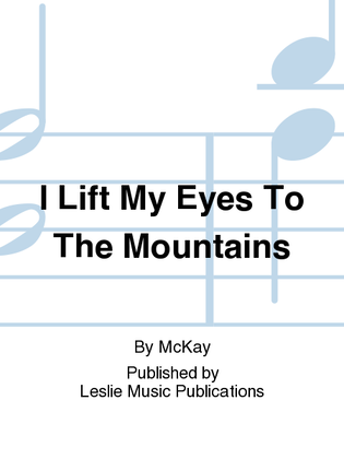 I Lift My Eyes To The Mountains
