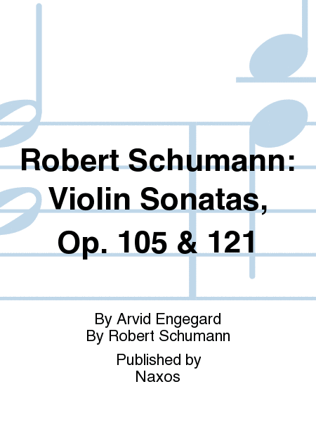 Robert Schumann: Violin Sonatas, Op. 105 & 121