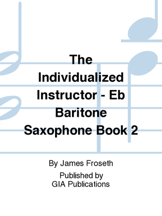 The Individualized Instructor: Book 2 - Eb Baritone Saxophone