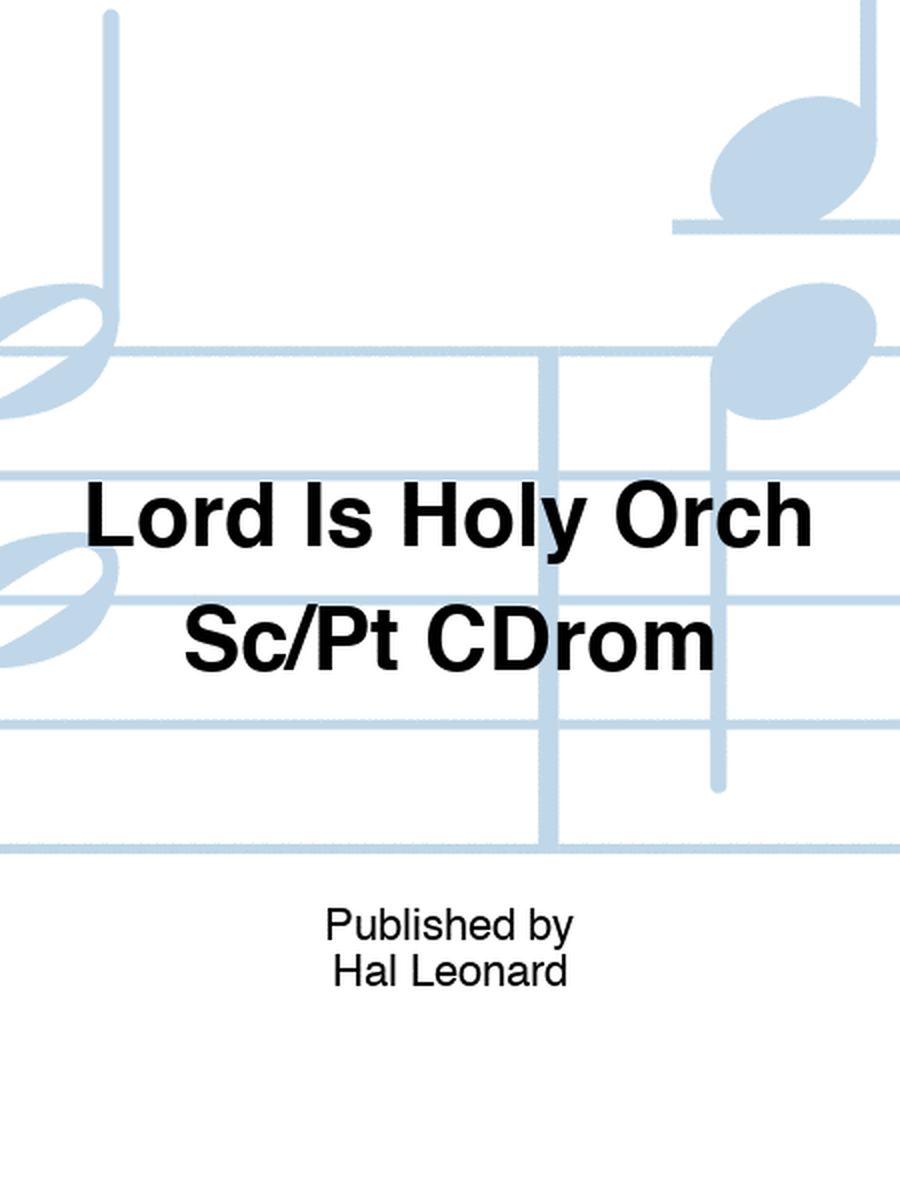 Lord Is Holy Orch Sc/Pt CDrom