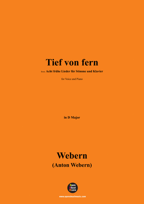 Webern-Tief von fern,from 'Acht frühe Lieder für Stimme und Klavier(8 Frühe Lieder)',in D Major