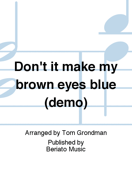 Don't it make my brown eyes blue (demo)