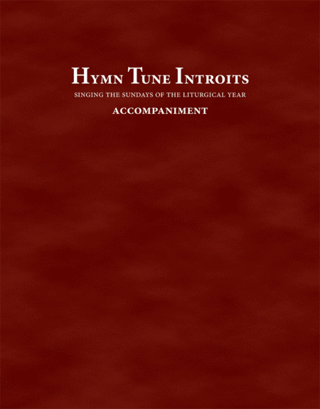 Hymn Tune Introits: Singing the Sundays of the Liturgical Year Accompaniment