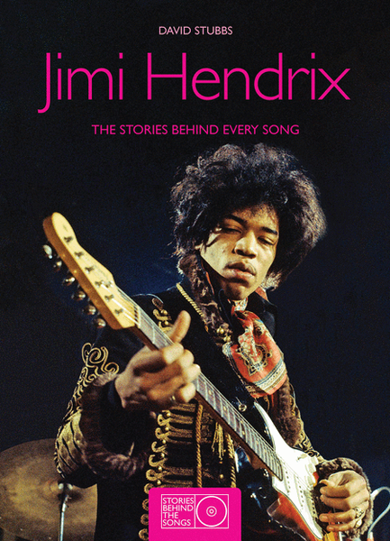 Jimi Hendrix - The Stories Behind Every Song