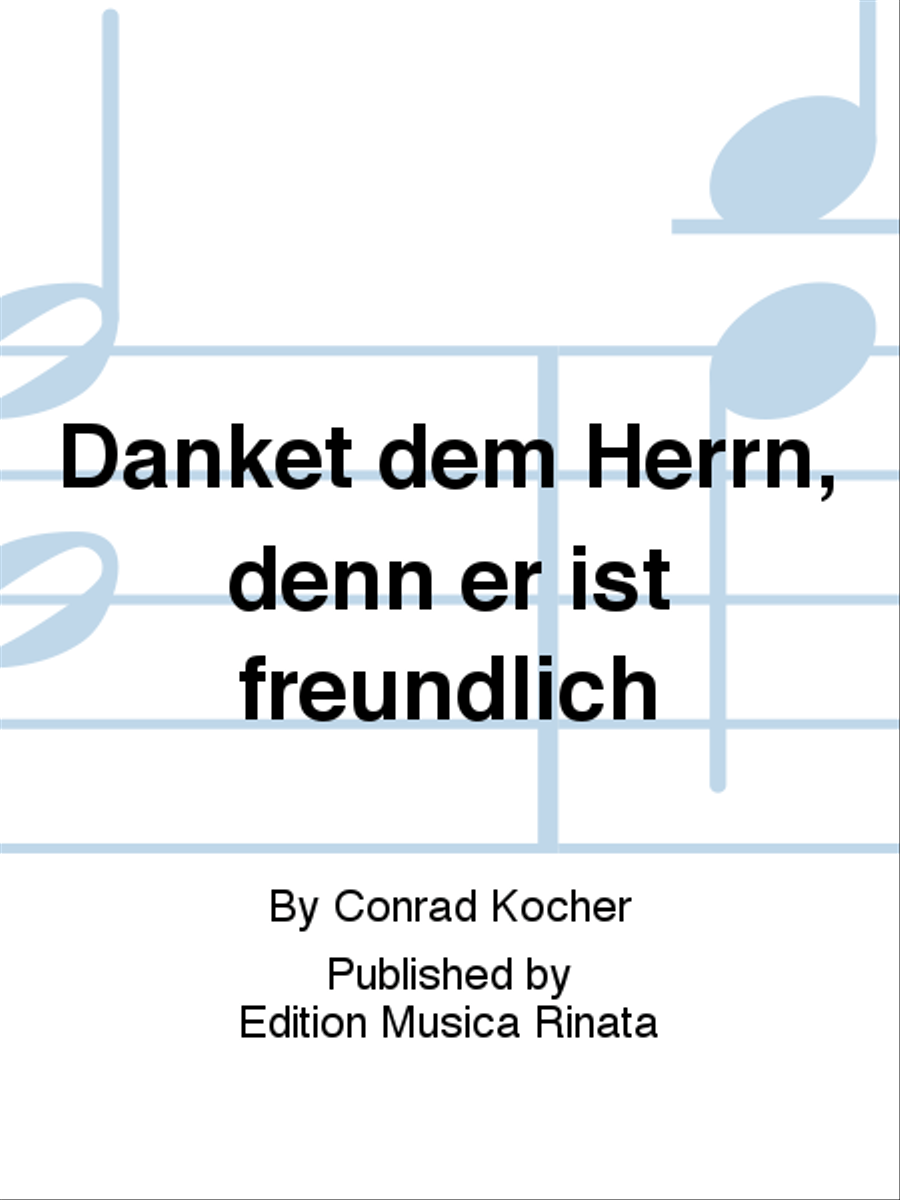 Danket dem Herrn, denn er ist freundlich