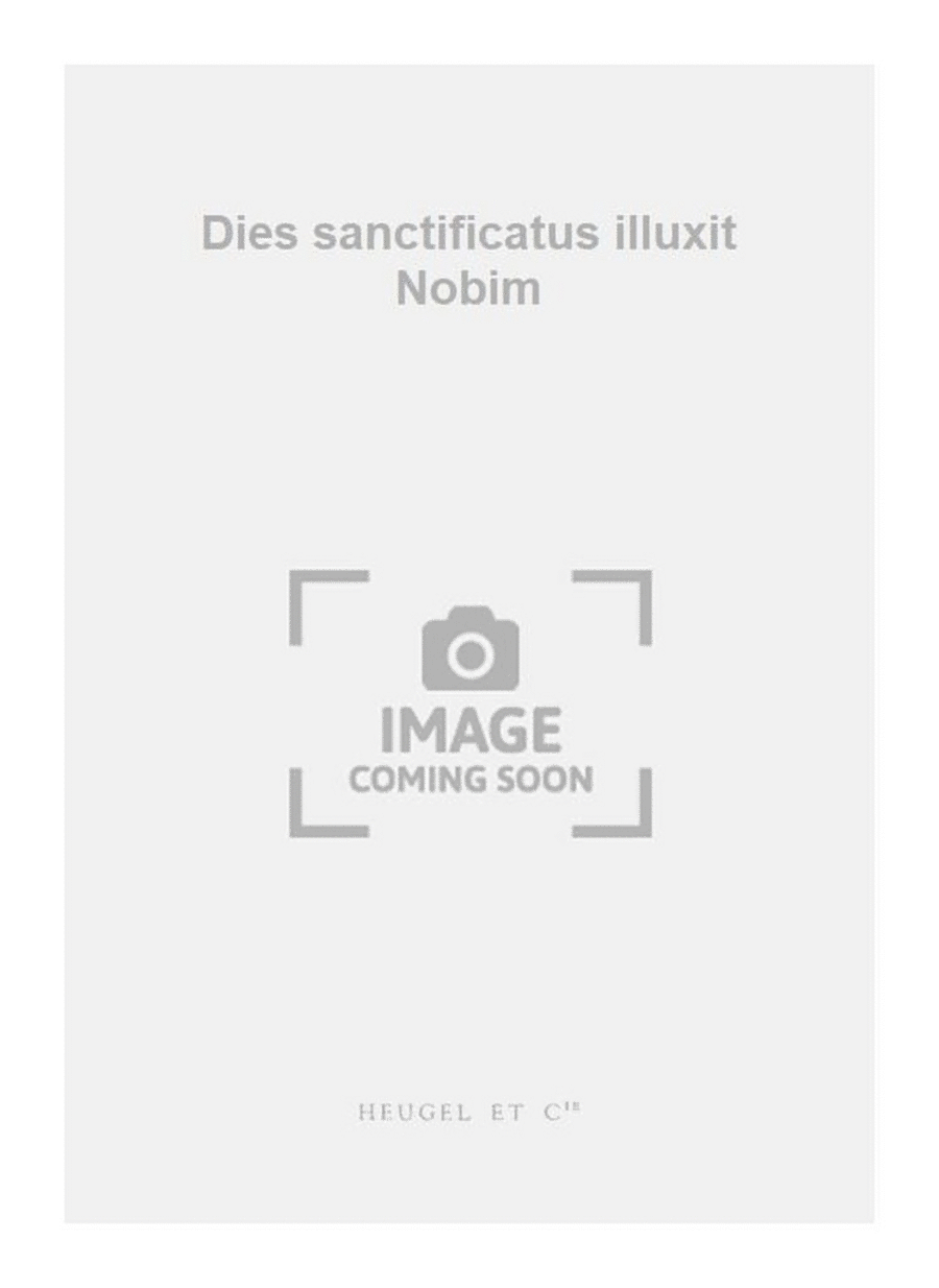 Dies sanctificatus illuxit Nobim