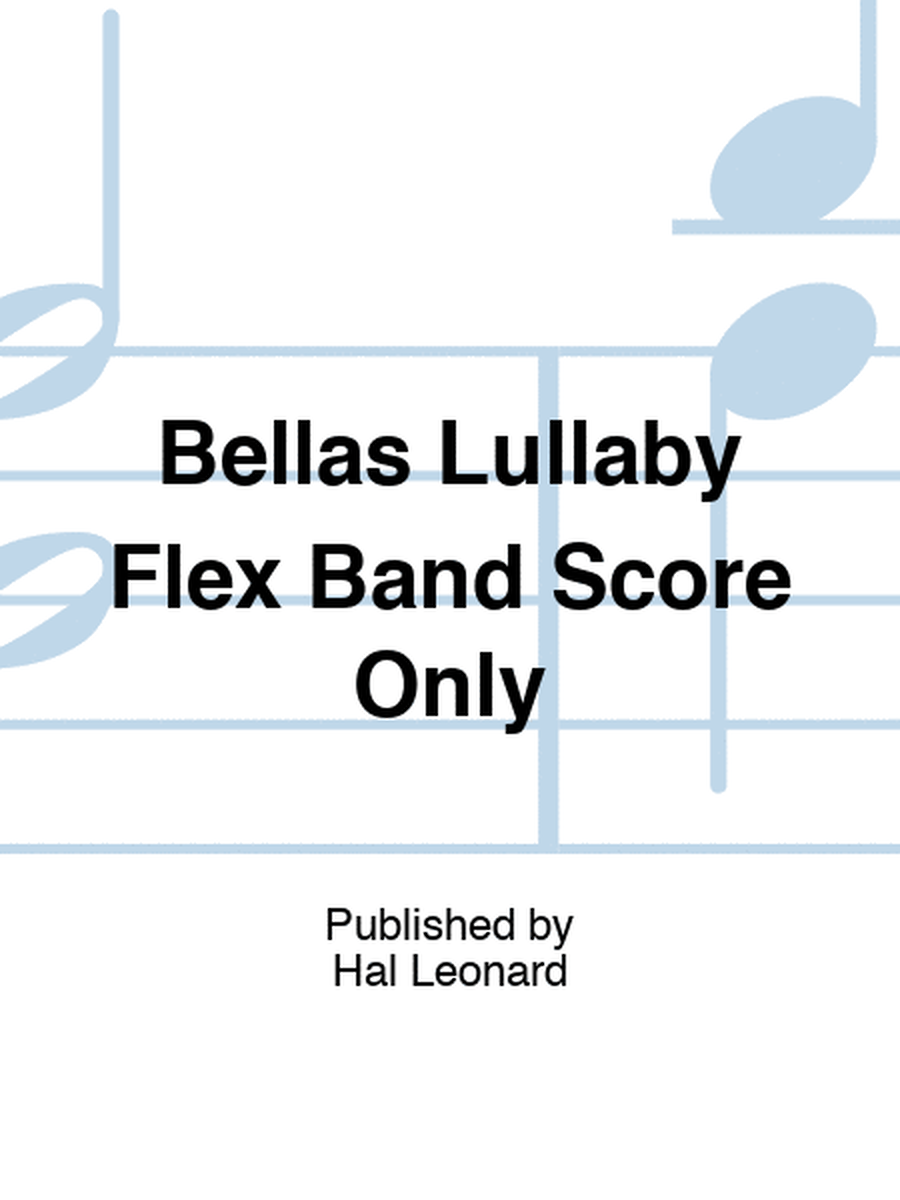 Bellas Lullaby Flex Band Score Only
