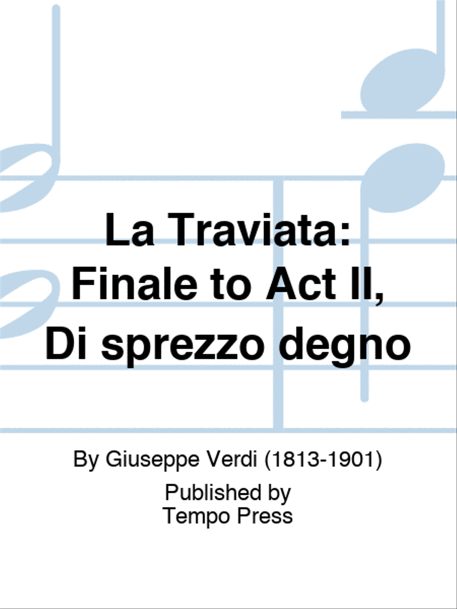 TRAVIATA, LA: Finale to Act II, Di sprezzo degno
