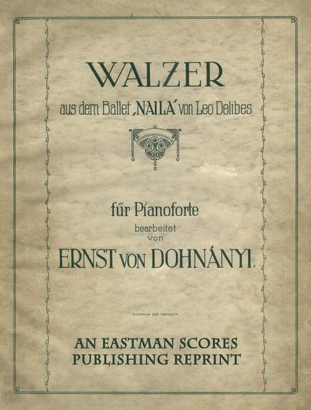 Walzer aus dem ballet "Naila" : fur pianoforte / bearb. von Ernst von Dohnanyi