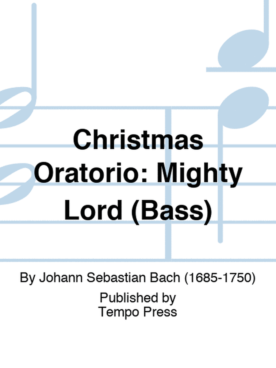 CHRISTMAS ORATORIO: Mighty Lord (Bass)