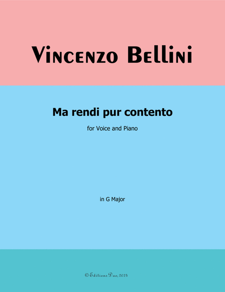 Ma rendi pur contento, by Vincenzo Bellini, in G Major