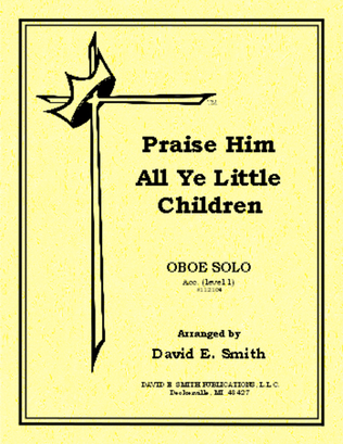 Praise Him All Ye Little Children