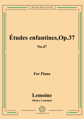 Lemoine-Études enfantines(Etudes) ,Op.37, No.47