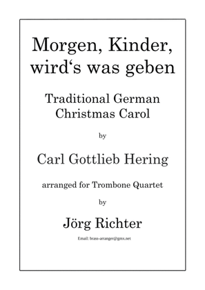 Tomorrow, children,there will be something (Morgen, Kinder, wird’s was geben) for Trombone Quartet