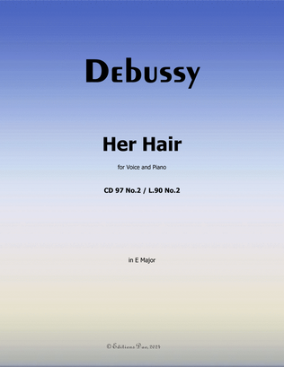 Her Hair, by Debussy, CD 97 No.2, in E Major