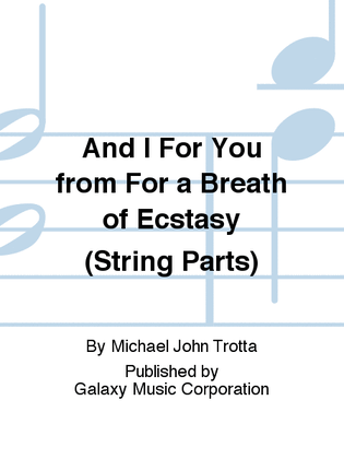 And I For You from For a Breath of Ecstasy (String Parts)