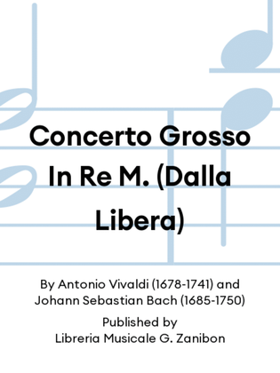 Book cover for Concerto Grosso In Re M. (Dalla Libera)