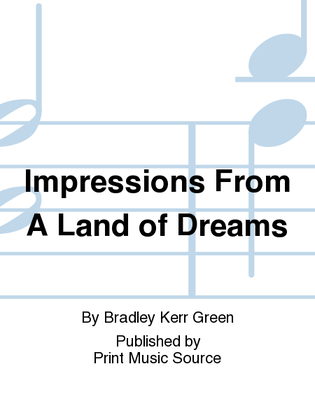 Impressions From A Land of Dreams