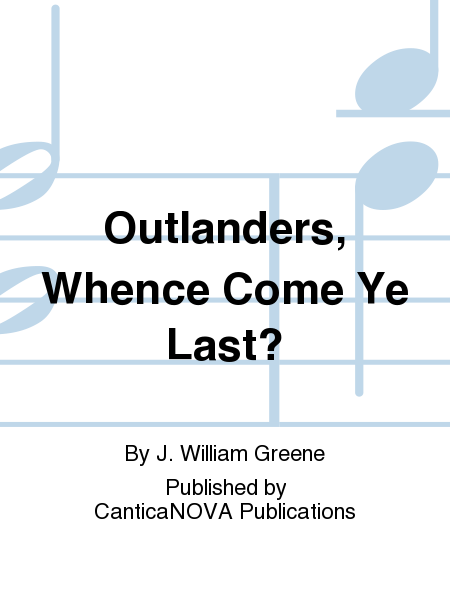 Outlanders, Whence Come Ye Last?