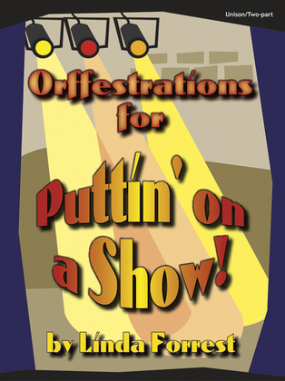 Orffestrations for Puttin' on a Show!