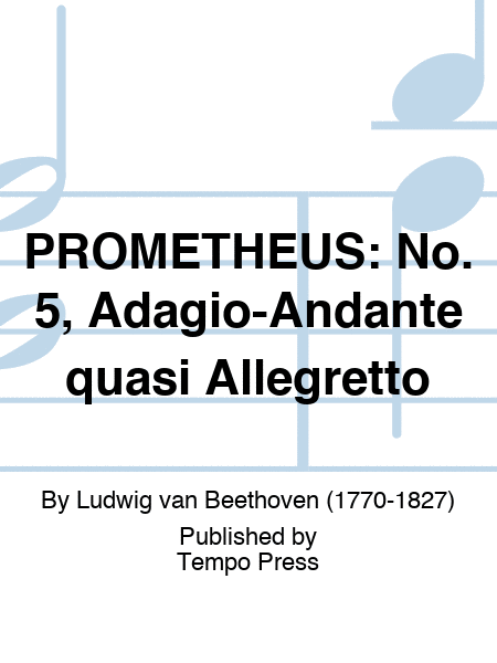 PROMETHEUS: No. 5, Adagio-Andante quasi Allegretto