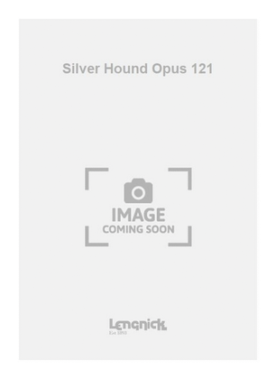 Silver Hound Opus 121