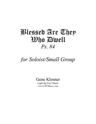 Blessed Are They Who Dwell (Ps. 84) [Soloist/Small Group]