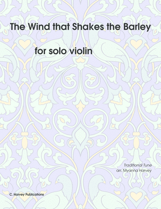 The Wind that Shakes the Barley for Solo Violin - Variations on an Unaccompanied Fiddle Tune