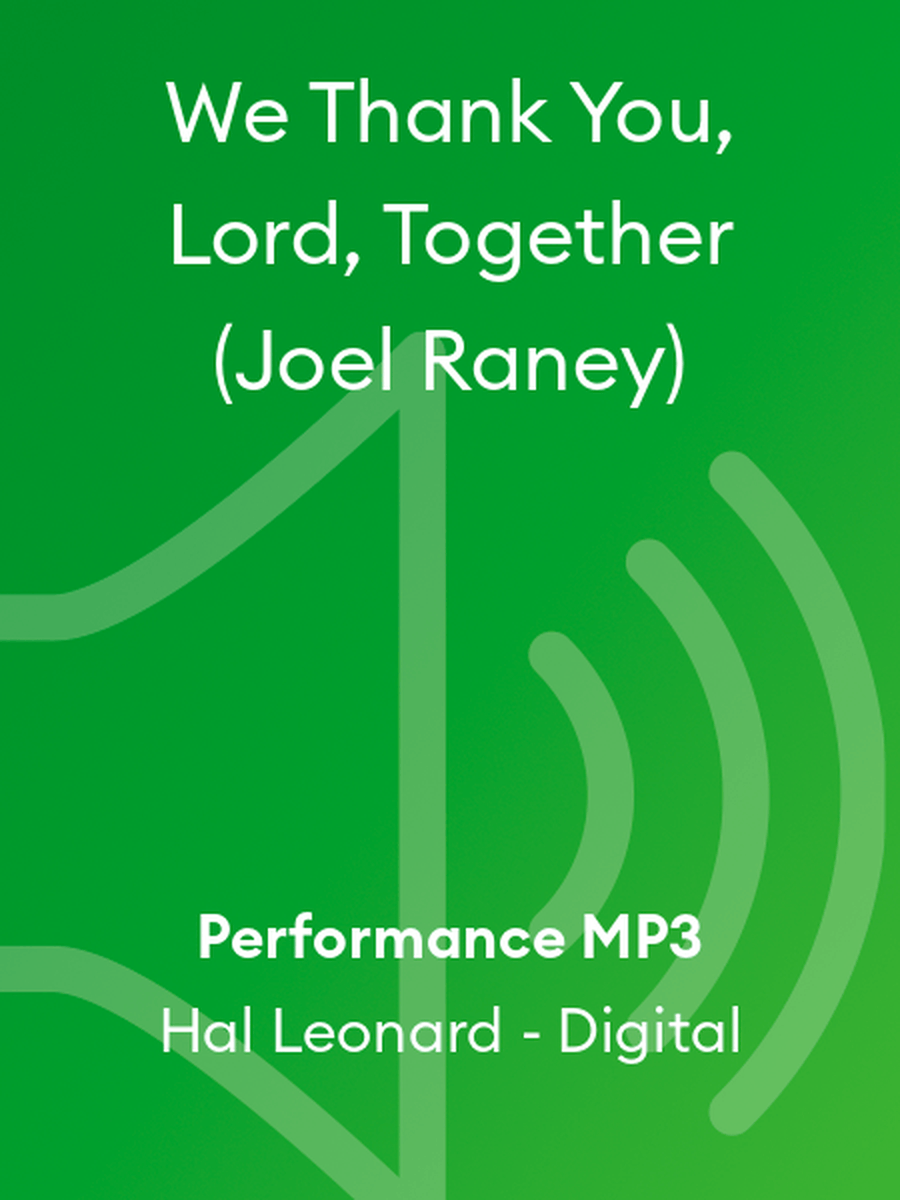 We Thank You, Lord, Together (Joel Raney)