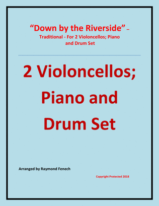 Down by the Riverside - Traditional - 2 Violoncellos; Piano and Drum Set - Intermediate level