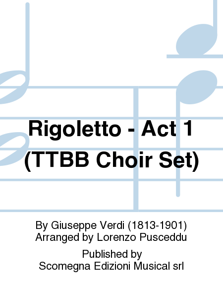 Rigoletto - Act 1 (TTBB Choir Set)