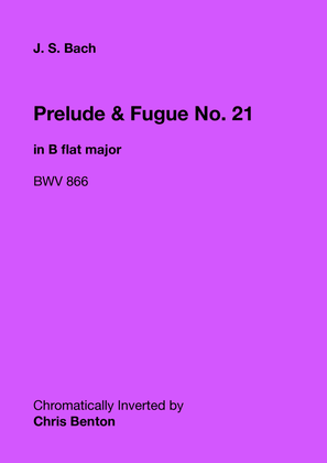 Prelude & Fugue No. 21 in B flat major (BWV 866) - Chromatically Inverted