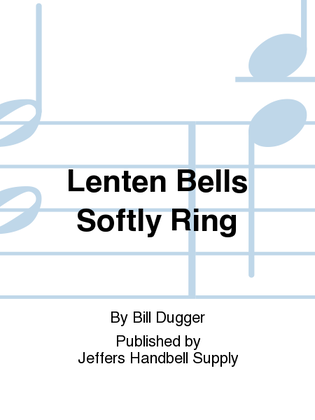 Lenten Bells Softly Ring
