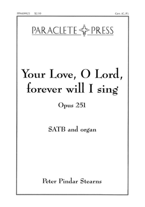 Your Love O Lord forever will I sing Op. 251