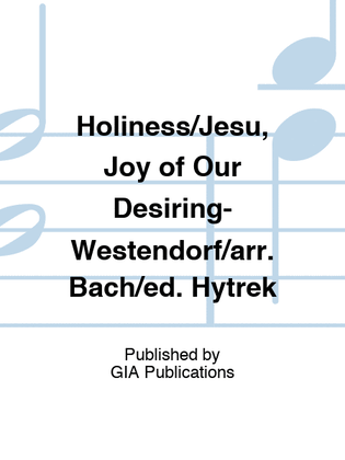 Book cover for Holiness/Jesu, Joy of Our Desiring-Westendorf/arr. Bach/ed. Hytrek
